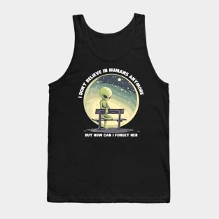 I Don't Believe in Humans Anymore Funny Alien Space Tank Top
